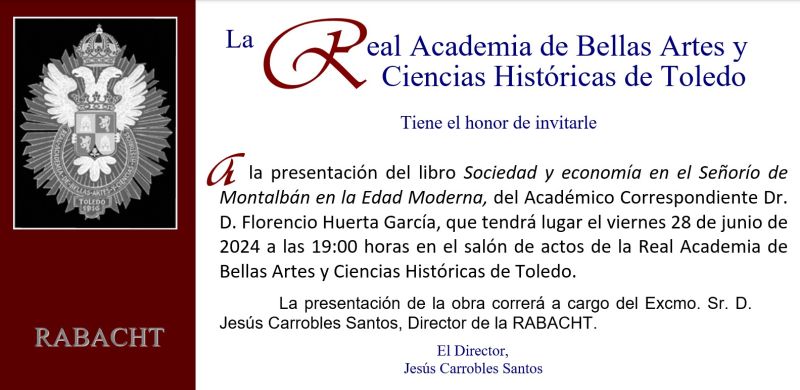 Presentación del libro Sociedad y economía en el Señorío de Montalbán en la Edad Moderna, del Académico Correspondiente Dr. D. Florencio Huerta García